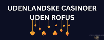 Udenlandsk Casino Uden ROFUS – Hoteller, Spil og Bonusser